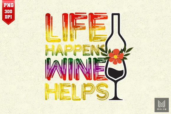 Download Life Happens Wine Helps Funny Wine Quote - Funny wine quote Collection
